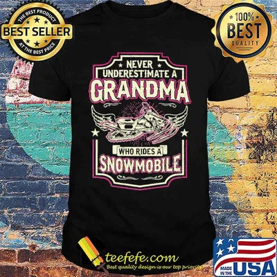 Never underestimate A Grandma Who rides A Snowmobile shirt