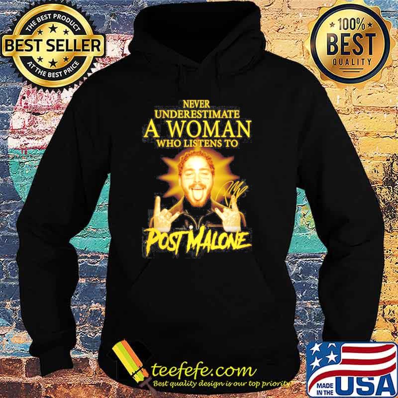 Never underestimate a woman who listens to Post Malones signature s Hoodie Never underestimate a woman who listens to Post Malones signature s Hoodie