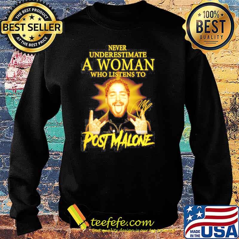 Never underestimate a woman who listens to Post Malones signature s Sweater Never underestimate a woman who listens to Post Malones signature s Sweater