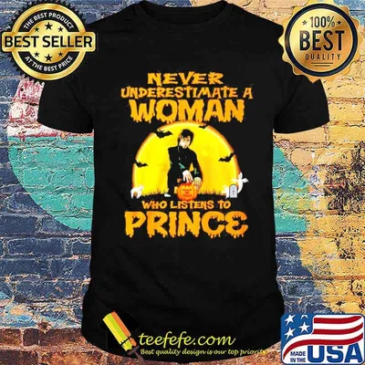Never underestimate a woman who listens to Prince shirt