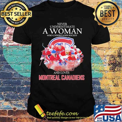 Never underestimate a woman who understands hockey and loves montreal canadiens shirt