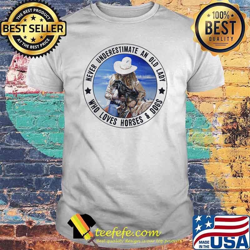 Never underestimate an old lady who loves horses and dogs shirt