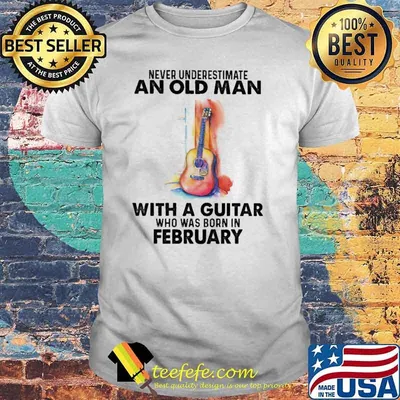 Never Underestimate An Old Man With A Guitar Who Was Born In February Watercolor Shirt