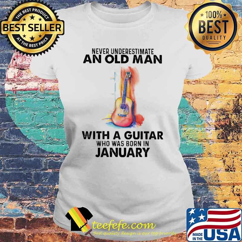 Never Underestimate An Old Man With A Guitar Who Was Born In January Watercolor Shirt Laides tee Never Underestimate An Old Man With A Guitar Who Was Born In January Watercolor Shirt Laides tee