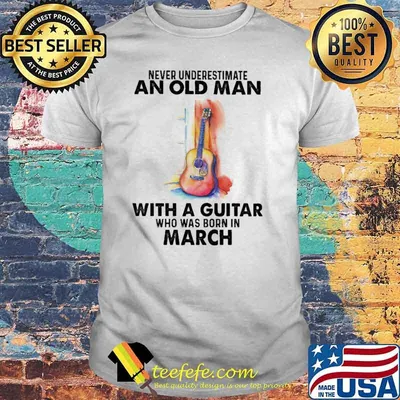 Never Underestimate An Old Man With A Guitar Who Was Born In March Watercolor Shirt