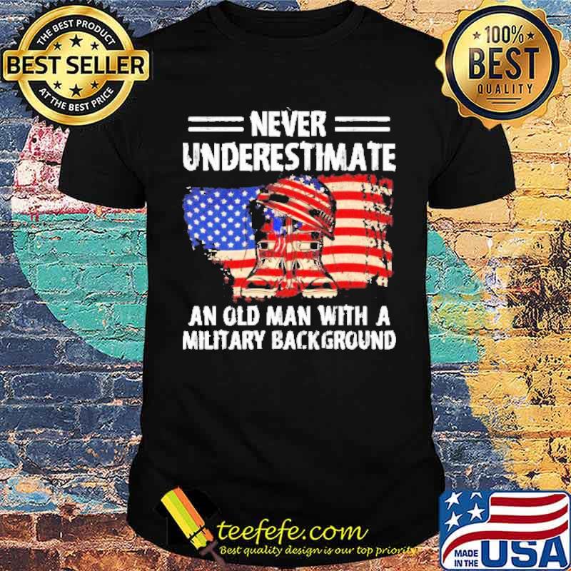 Never underestimate an old man with a military background Flag shirt