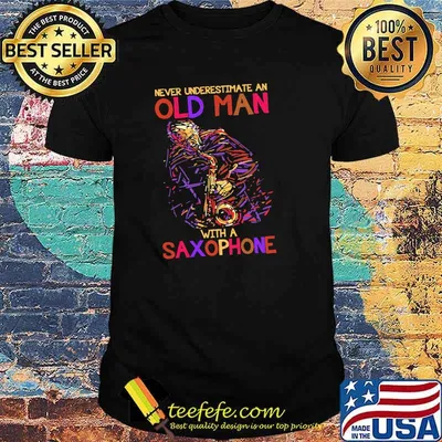 Never underestimate an old man with a saxophone shirt