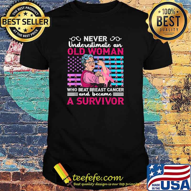 Never Underestimate An Old Woman Who Beat Breast Cancer T-Shirt