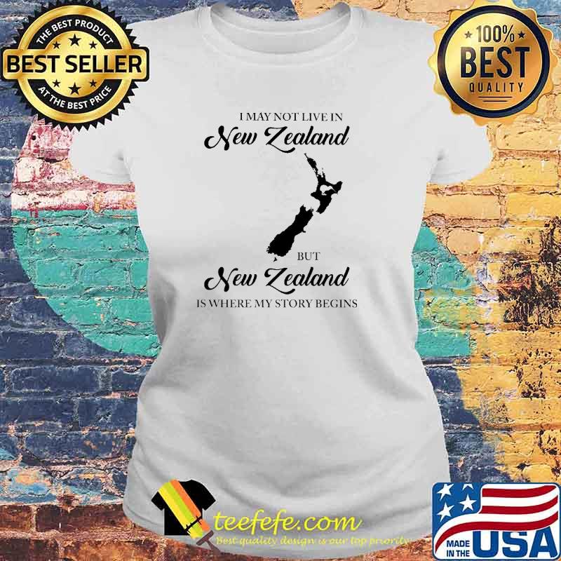 New Zealand Is Where My story Begins s Laides tee New Zealand Is Where My story Begins s Laides tee