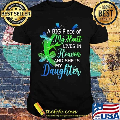 Nice a Big Piece Of My Heart Lives In Heaven And She Is My Daughter Shirt
