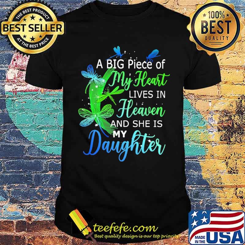 Nice a Big Piece Of My Heart Lives In Heaven And She Is My Daughter Shirt