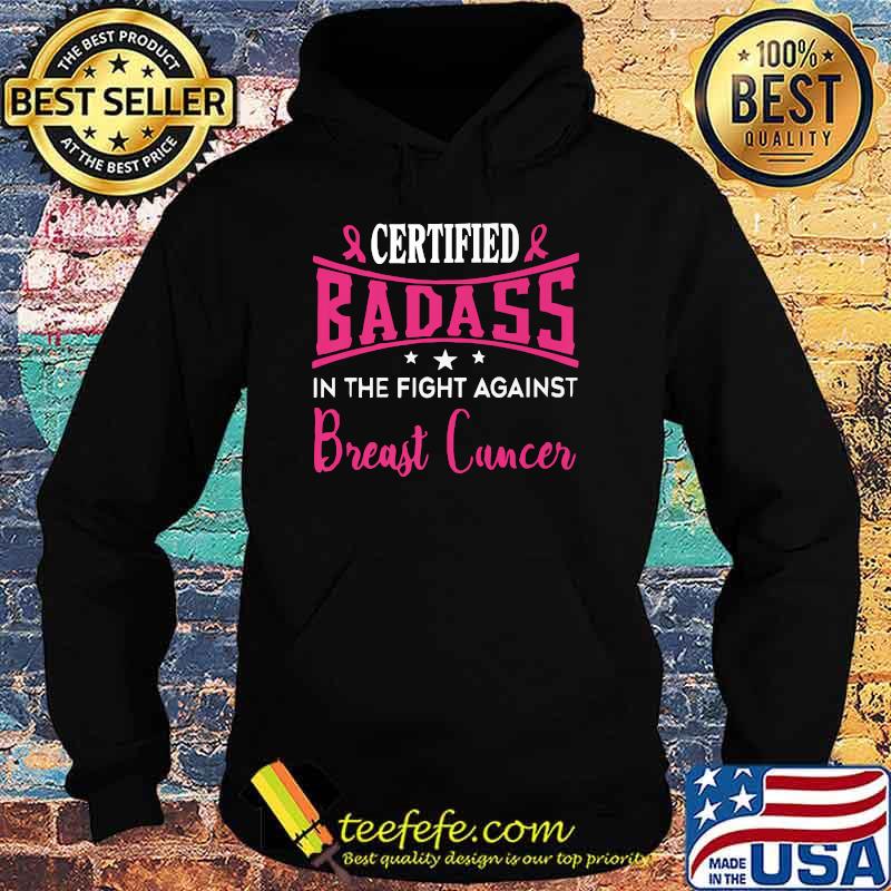 Nice certified Badass in the fight against Breast Cancer Awareness Pink Ribbon T-Shirt Hoodie Nice certified Badass in the fight against Breast Cancer Awareness Pink Ribbon T-Shirt Hoodie