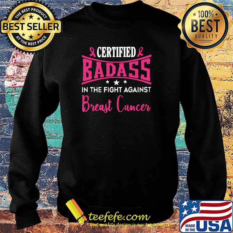 Nice certified Badass in the fight against Breast Cancer Awareness Pink Ribbon T-Shirt Sweater Nice certified Badass in the fight against Breast Cancer Awareness Pink Ribbon T-Shirt Sweater