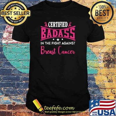Nice certified Badass in the fight against Breast Cancer Awareness Pink Ribbon T-Shirt