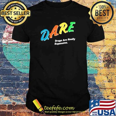 Nice dare Drugs Are Really Expensive Shirt