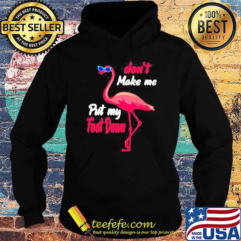 Nice flamingo don’t make me put my foot down s Hoodie Nice flamingo don’t make me put my foot down s Hoodie