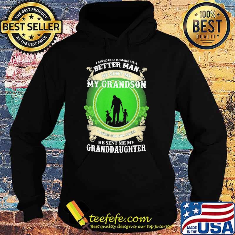 Nice i Asked God To MAke Me A Better MAn He Sent Me My Grandson s Hoodie Nice i Asked God To MAke Me A Better MAn He Sent Me My Grandson s Hoodie