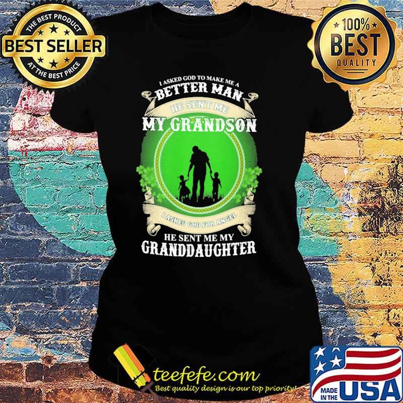 Nice i Asked God To MAke Me A Better MAn He Sent Me My Grandson s Ladies tee Nice i Asked God To MAke Me A Better MAn He Sent Me My Grandson s Ladies tee