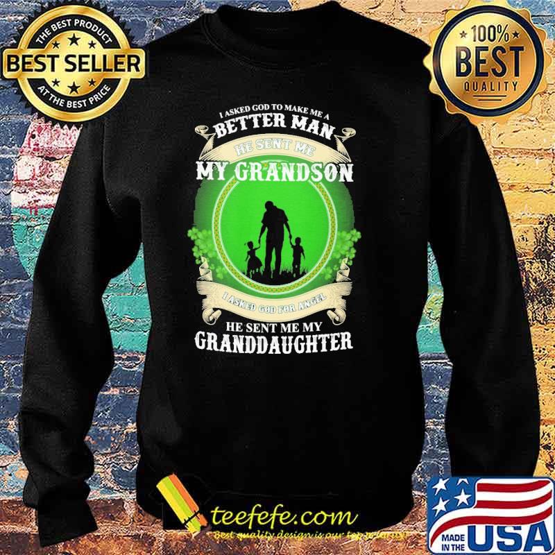 Nice i Asked God To MAke Me A Better MAn He Sent Me My Grandson s Sweater Nice i Asked God To MAke Me A Better MAn He Sent Me My Grandson s Sweater