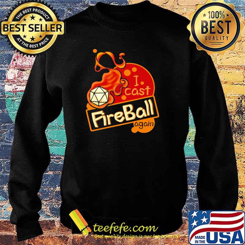 Nice i Cast Fireball Again Shirt Sweater Nice i Cast Fireball Again Shirt Sweater