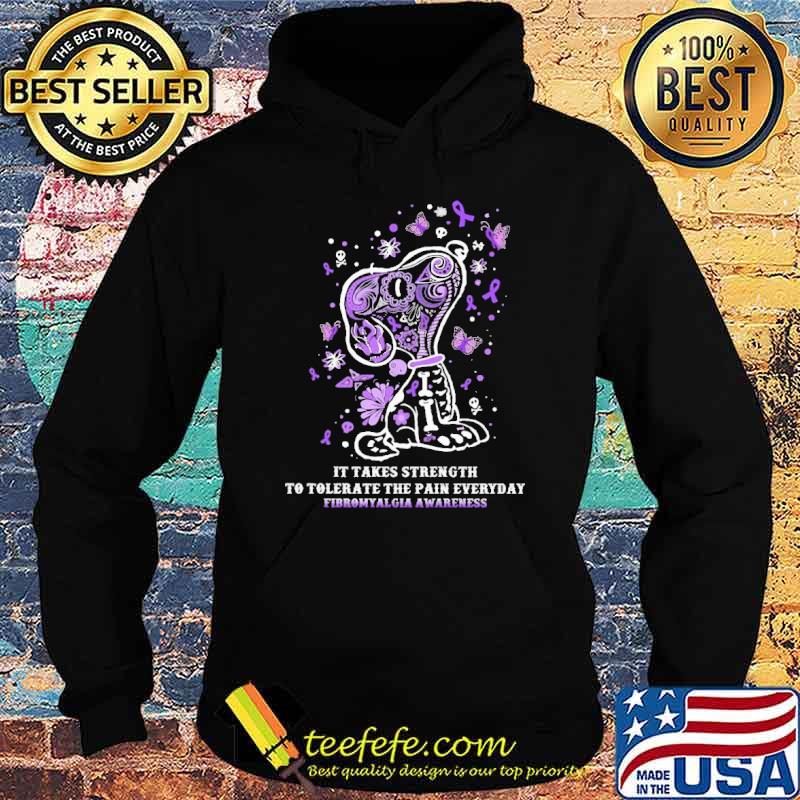 Nice it Takes Strength To Tolerate The Pain Everyday Fibromyalgia Awareness Snoopy Shirt Hoodie Nice it Takes Strength To Tolerate The Pain Everyday Fibromyalgia Awareness Snoopy Shirt Hoodie