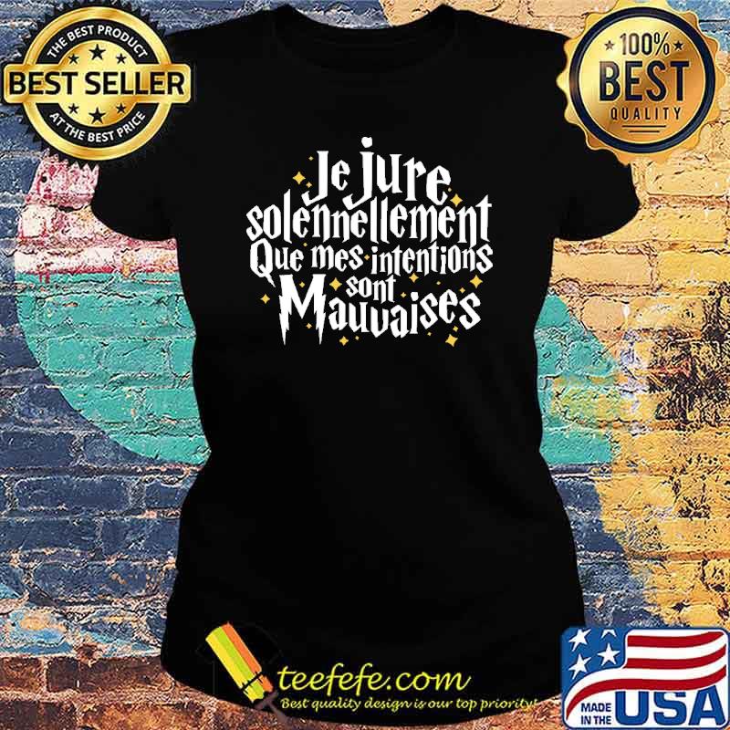 Nice je Jure Solennellement Que Mes Shirt Ladies tee Nice je Jure Solennellement Que Mes Shirt Ladies tee