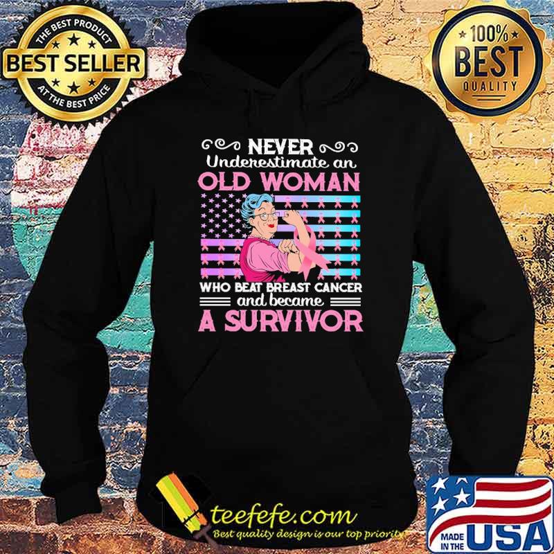 Nice never Underestimate An Old Women Who Beat Breast Cancer And Became A Survivor Shirt Hoodie Nice never Underestimate An Old Women Who Beat Breast Cancer And Became A Survivor Shirt Hoodie