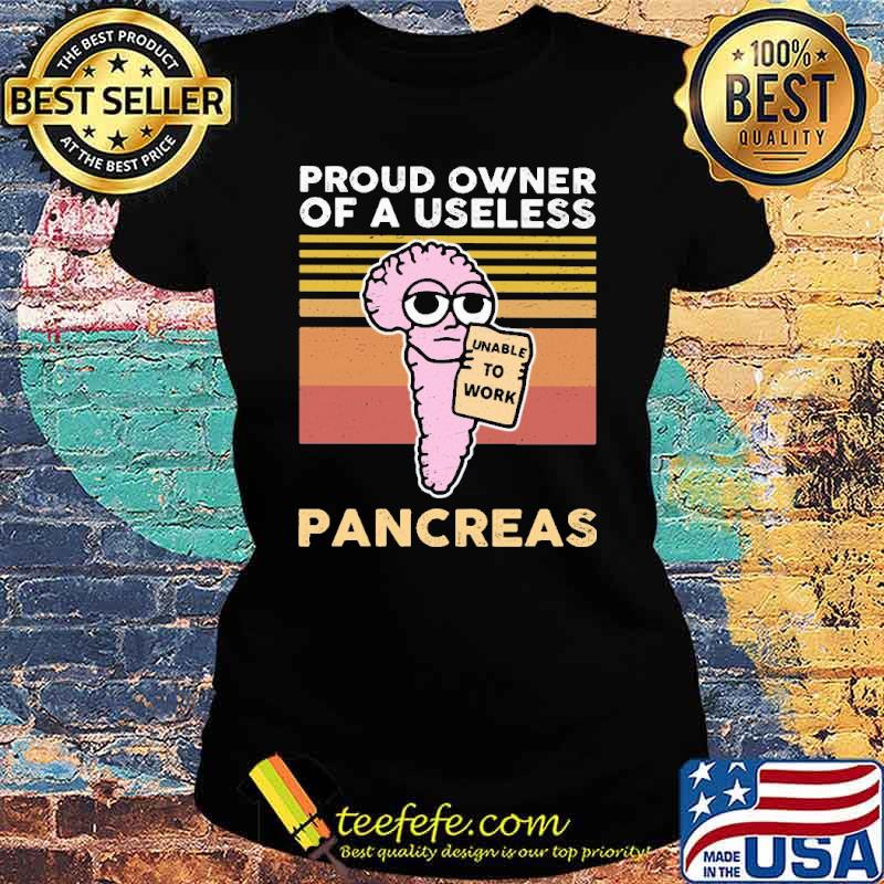 Nice proud Owner Of A Useless Pancreas Vintage Shirt Ladies tee Nice proud Owner Of A Useless Pancreas Vintage Shirt Ladies tee