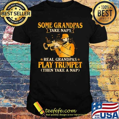 Nice some Grandmas Take Naps Real Grandmas Play Trumpet THen Take A Nap Shirt