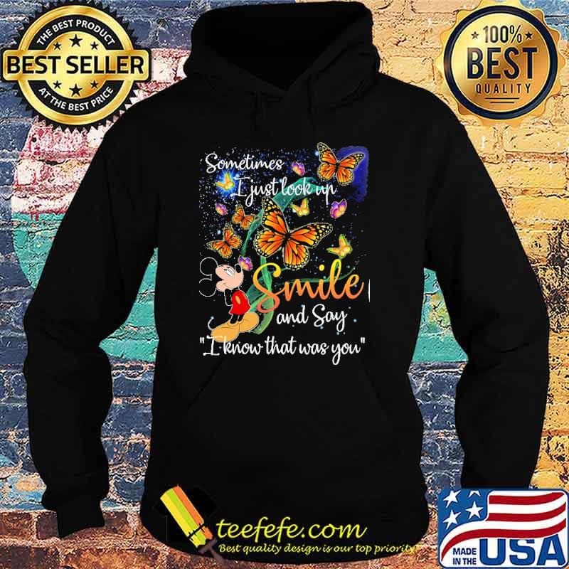 Nice sometimes I Just Look Up Smile And Say I Know That Was You Mickey Shirt Hoodie Nice sometimes I Just Look Up Smile And Say I Know That Was You Mickey Shirt Hoodie
