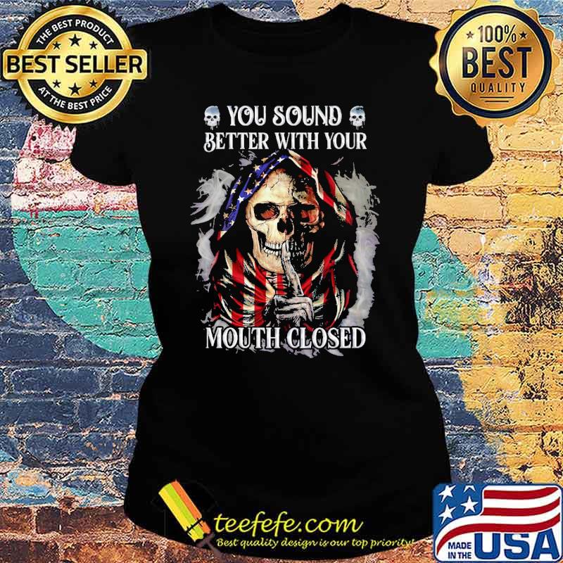 Nice you sound better with your mouth closed skull american flag s Ladies tee Nice you sound better with your mouth closed skull american flag s Ladies tee