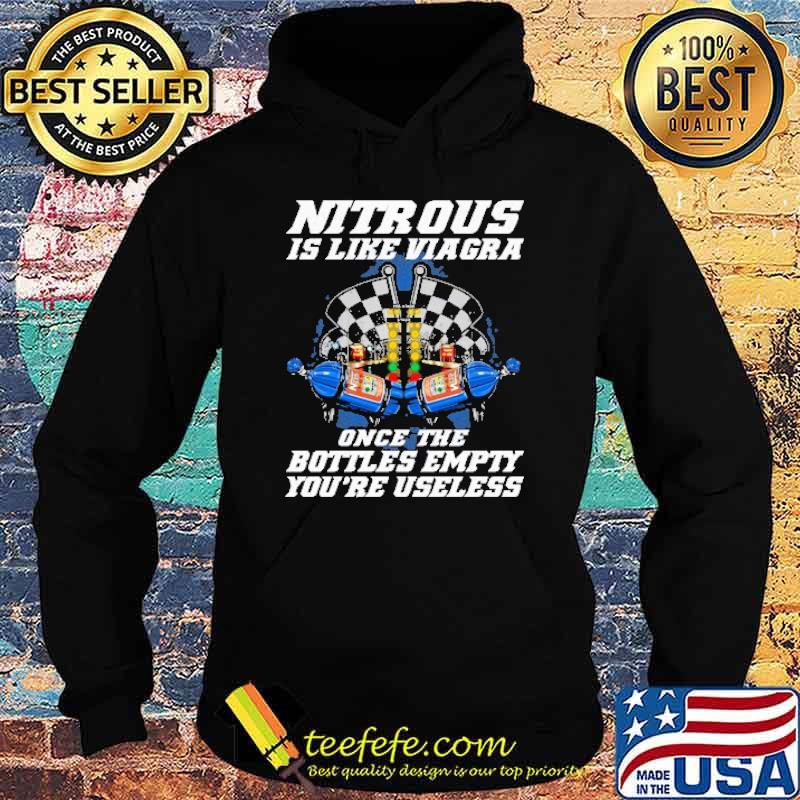 Nitrous is like viagra once the Bottles Empty youre useless s Hoodie Nitrous is like viagra once the Bottles Empty youre useless s Hoodie