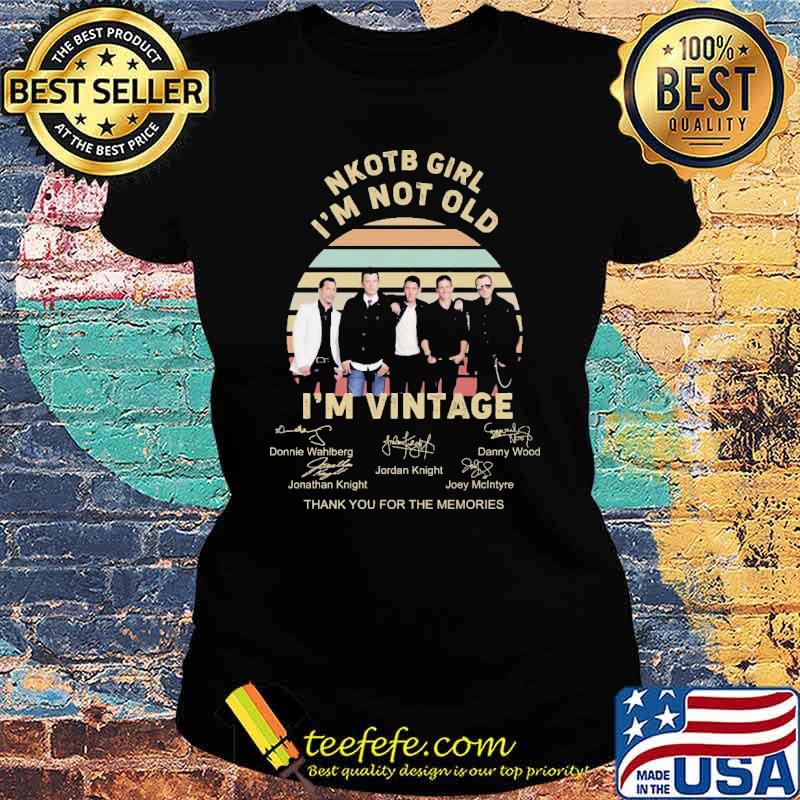 Nkotb girl im not old im vintage thank you for the memories signatures s Ladies tee Nkotb girl im not old im vintage thank you for the memories signatures s Ladies tee