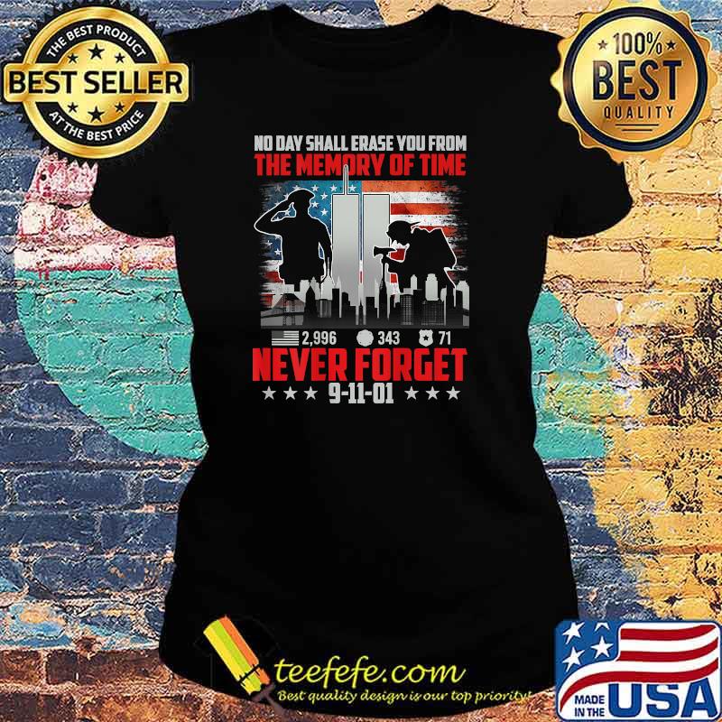 No Day Shall Erase The Memory Of Time 9-11-01 Never Forget T-Shirt Ladies tee No Day Shall Erase The Memory Of Time 9-11-01 Never Forget T-Shirt Ladies tee