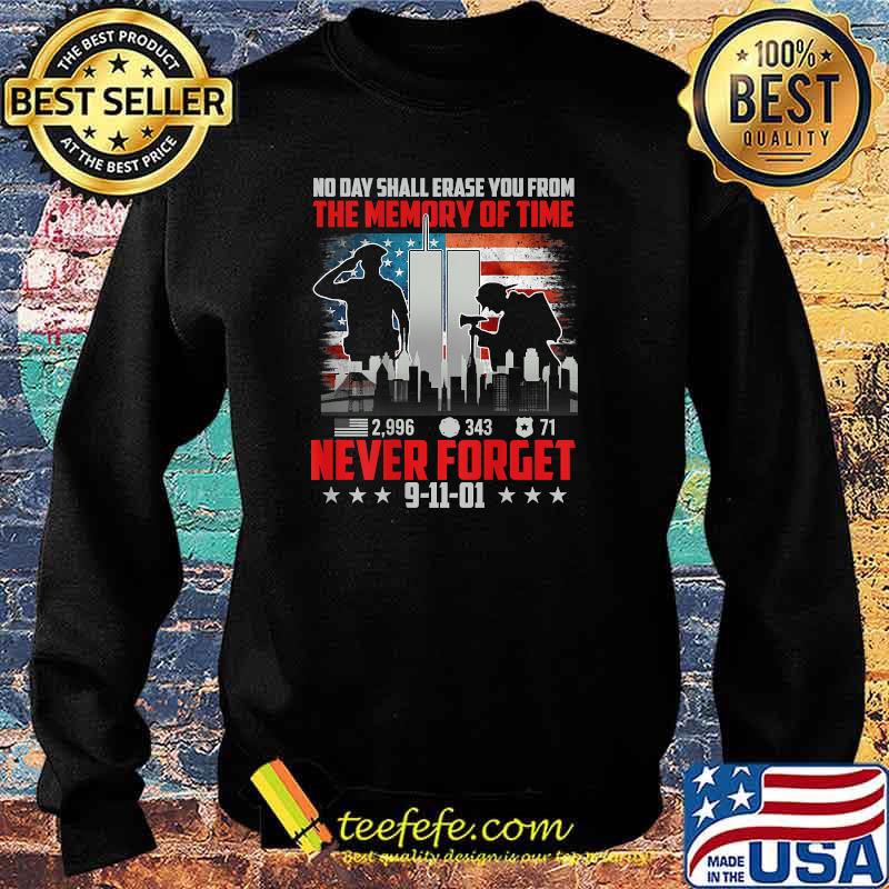 No Day Shall Erase The Memory Of Time 9-11-01 Never Forget T-Shirt Sweater No Day Shall Erase The Memory Of Time 9-11-01 Never Forget T-Shirt Sweater