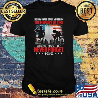 No Day Shall Erase The Memory Of Time 9-11-01 Never Forget T-Shirt