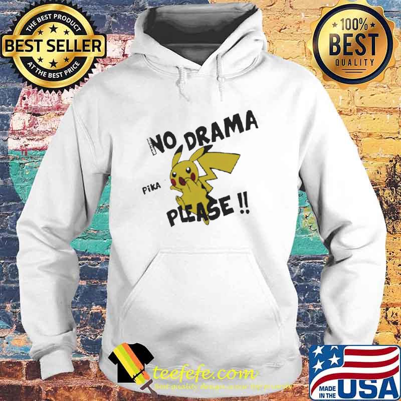 No drama pika please s Hoodie No drama pika please s Hoodie