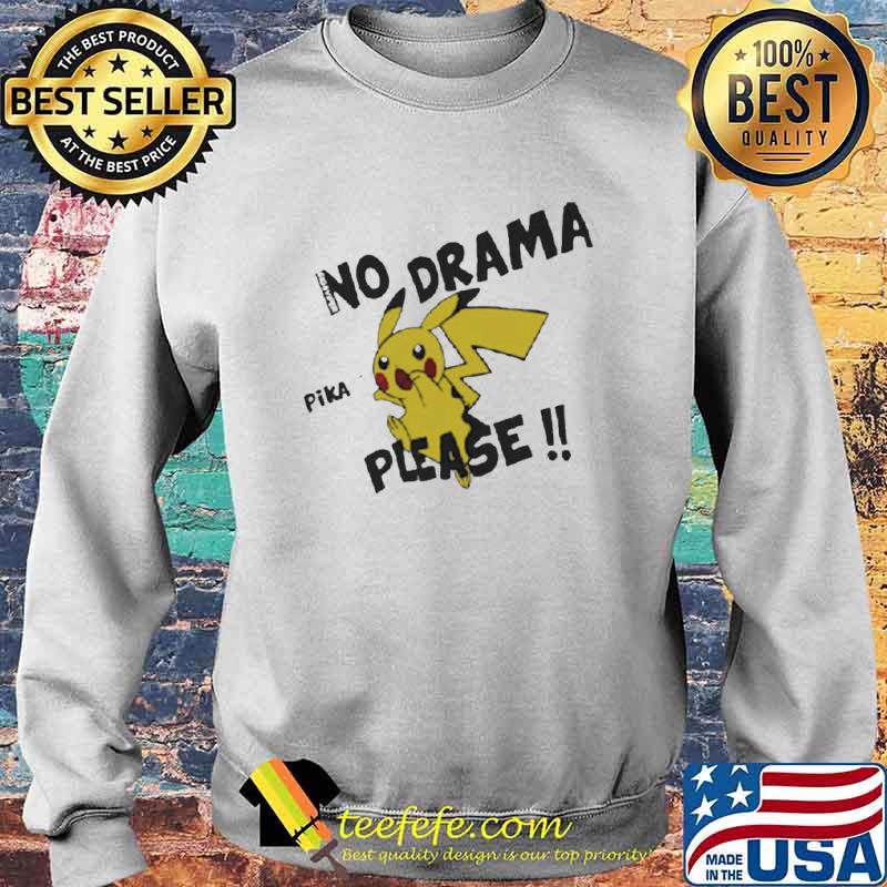 No drama pika please s Sweater No drama pika please s Sweater