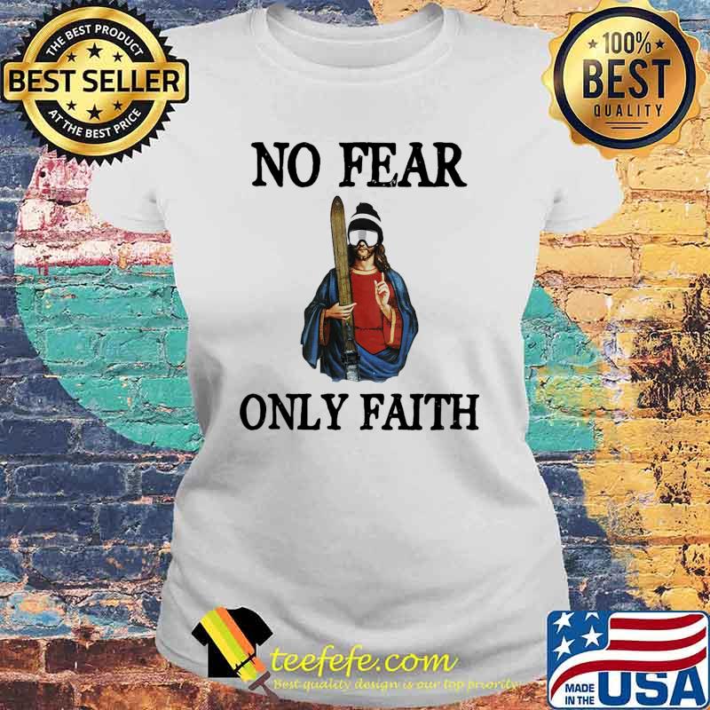 No fear only faith skiing jesus s Laides tee No fear only faith skiing jesus s Laides tee