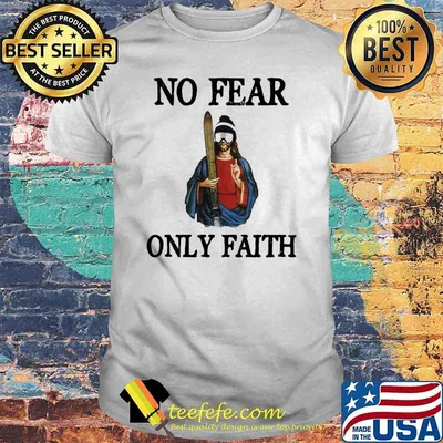 No fear only faith skiing jesus shirt