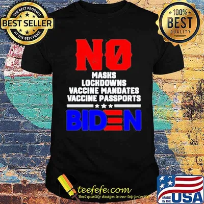 No masks lockdowns vaccine mandates no vaccine passports biden shirt