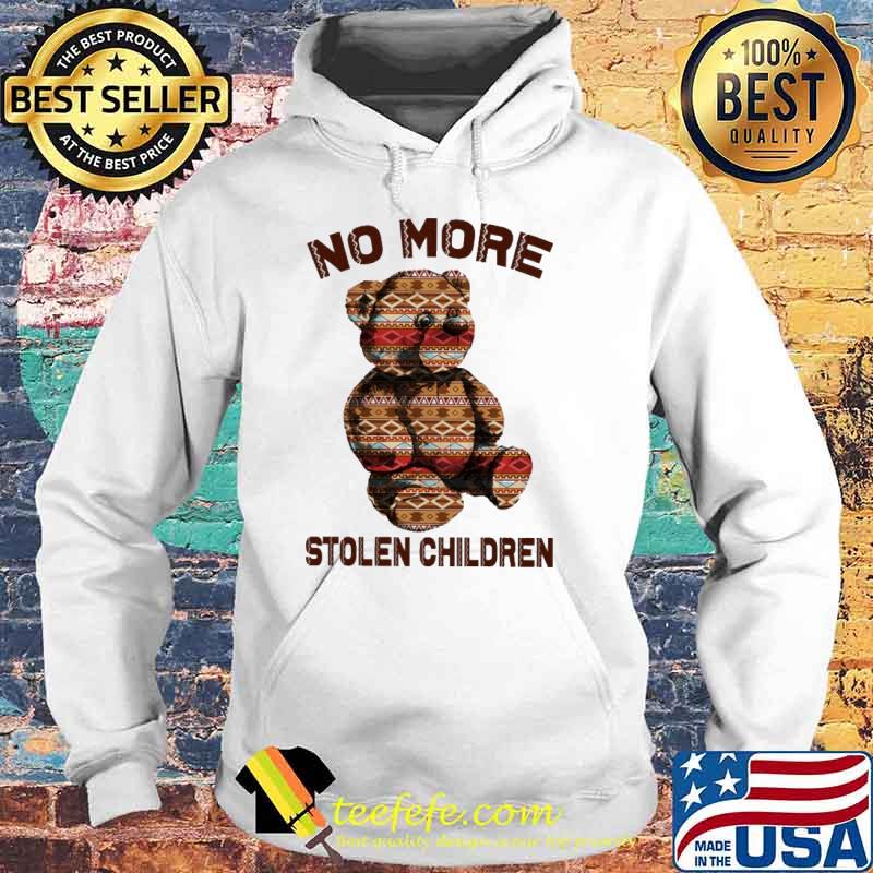No More Stolen Children Bear Shirt Hoodie No More Stolen Children Bear Shirt Hoodie