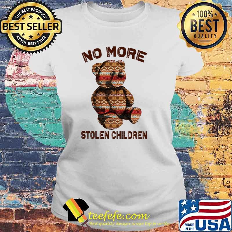 No More Stolen Children Bear Shirt Laides tee No More Stolen Children Bear Shirt Laides tee