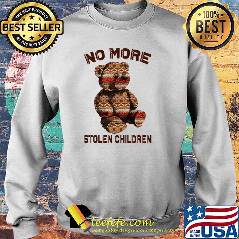 No More Stolen Children Bear Shirt Sweater No More Stolen Children Bear Shirt Sweater