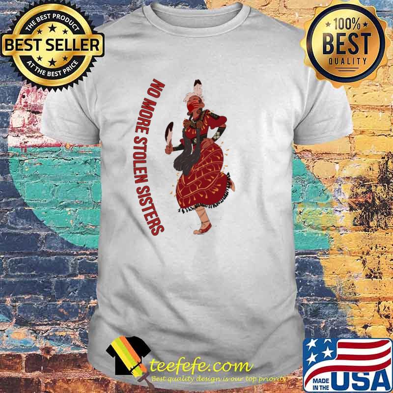 No More Stolen Sisters Native America Shirt