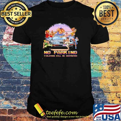 No parking violators will be destroyed shirt