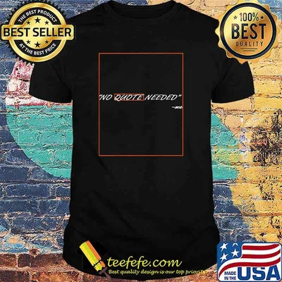 No Quote Needed Me t-Shirt