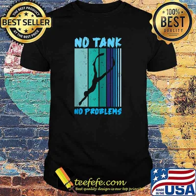 No Tank No Problems T-shirt