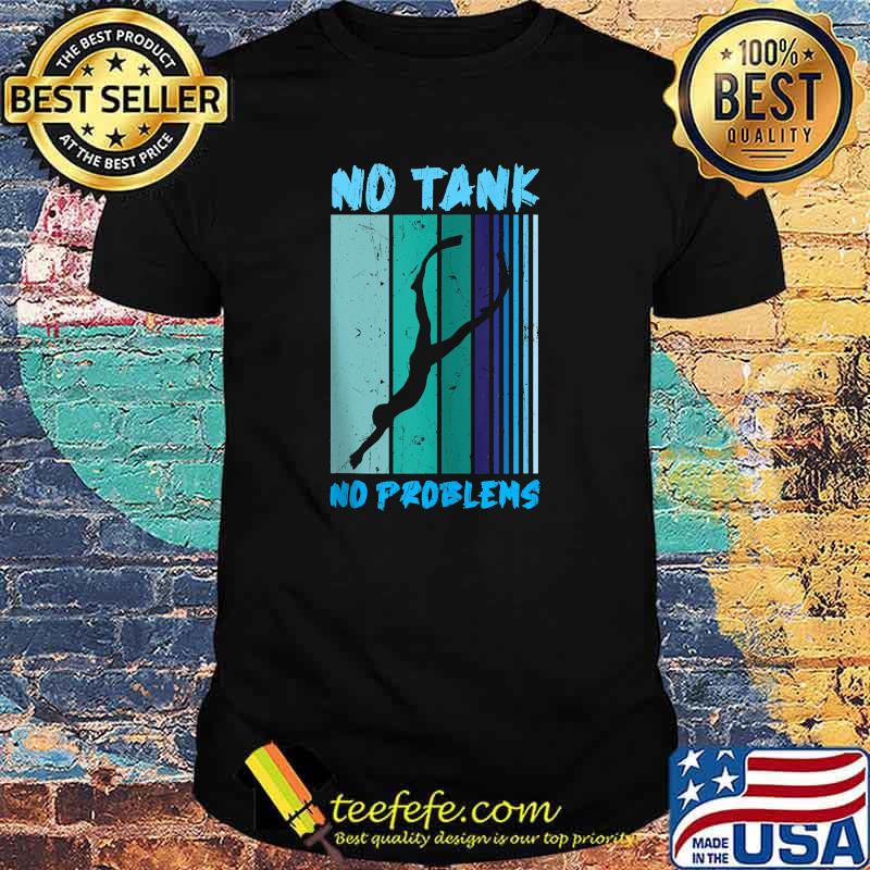 No Tank No Problems T-shirt No Tank No Problems T-shirt
