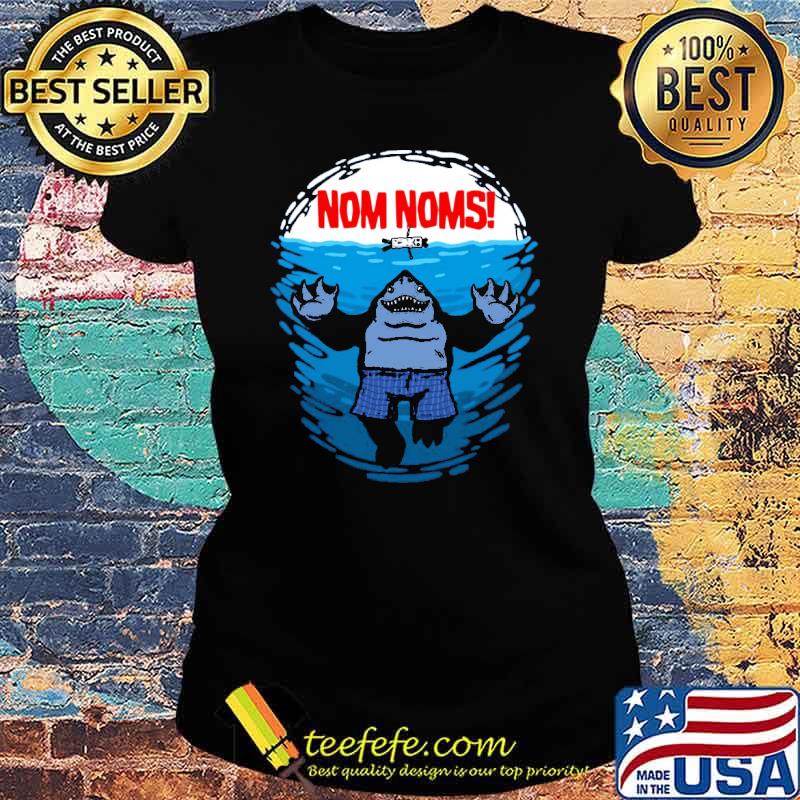 Nom Noms King Shark Nanaue Shirt Ladies tee Nom Noms King Shark Nanaue Shirt Ladies tee